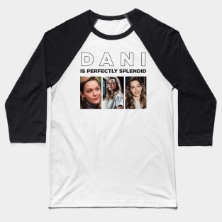 DANI IS PERFECTLY SPLENDID Baseball T-Shirt